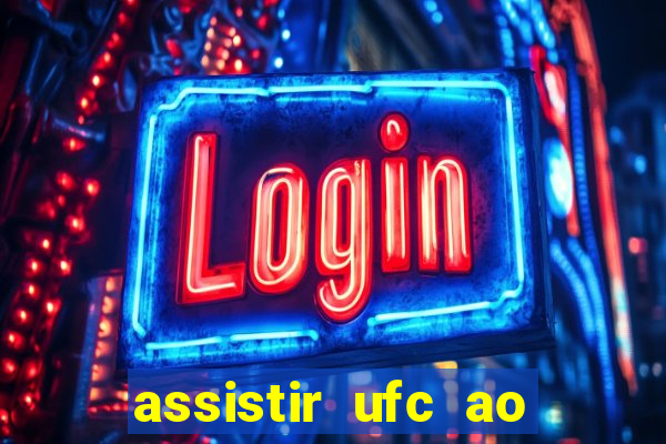 assistir ufc ao vivo futemax